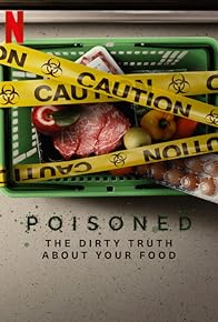 Primary photo for Poisoned: The Dirty Truth About Your Food Primary photo for Poisoned: The Dirty Truth About Your Food