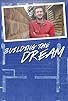 Primary photo for Building the Dream Primary photo for Building the Dream