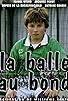 Primary photo for La Balle Au Bond Primary photo for La Balle Au Bond