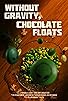Primary photo for Without Gravity, Chocolate Floats Primary photo for Without Gravity, Chocolate Floats