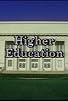 Primary photo for Higher Education Primary photo for Higher Education