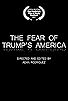 Primary photo for The Fear of Trump's America Primary photo for The Fear of Trump's America