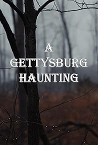 Primary photo for A Gettysburg Haunting Primary photo for A Gettysburg Haunting