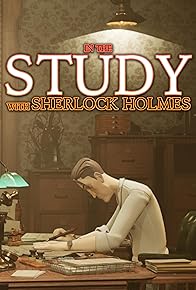 Primary photo for In the Study with Sherlock Holmes