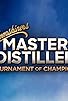 Primary photo for Master Distiller Tournament of Champions Primary photo for Master Distiller Tournament of Champions