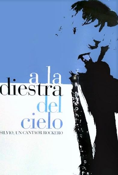 Primary photo for A la diestra del cielo: Silvio, un cantaor rockero Primary photo for A la diestra del cielo: Silvio, un cantaor rockero
