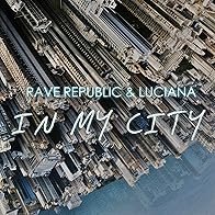 Primary photo for Rave Republic & Luciana: In My City