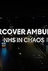Primary photo for Undercover Ambulance: NHS Chaos Primary photo for Undercover Ambulance: NHS Chaos