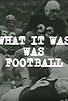 Primary photo for What It Was Was Football Primary photo for What It Was Was Football
