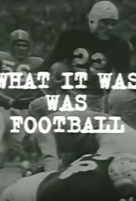 Primary photo for What It Was Was Football