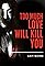 Too Much Love Will Kill You's primary photo