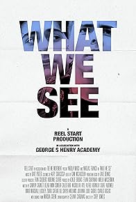 Primary photo for What We See Primary photo for What We See