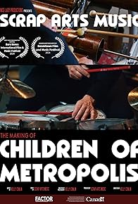 Primary photo for Scrap Arts Music: The Making of Children of Metropolis