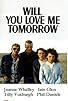 Primary photo for Will You Love Me Tomorrow Primary photo for Will You Love Me Tomorrow