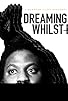 Primary photo for Dreaming Whilst Black Primary photo for Dreaming Whilst Black