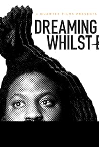 Primary photo for Dreaming Whilst Black Primary photo for Dreaming Whilst Black