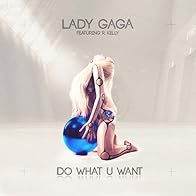 Primary photo for Lady Gaga feat. R. Kelly: Do What You Want Primary photo for Lady Gaga feat. R. Kelly: Do What You Want