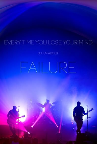 Primary photo for Every Time You Lose Your Mind: A Film About Failure Primary photo for Every Time You Lose Your Mind: A Film About Failure