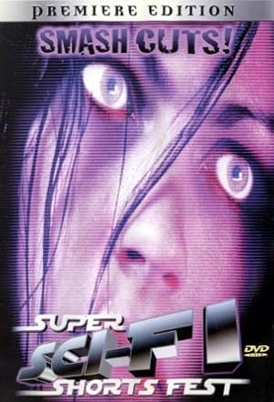 Smash Cuts! Super Sci-Fi Shorts Fest Poster