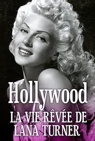 Primary photo for Hollywood, la vie rêvée de Lana Turner Primary photo for Hollywood, la vie rêvée de Lana Turner