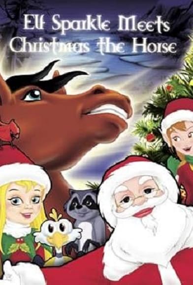 Primary photo for Elf Sparkle Meets Christmas the Horse Primary photo for Elf Sparkle Meets Christmas the Horse