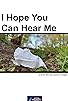 Primary photo for I Hope You Can Hear Me Primary photo for I Hope You Can Hear Me