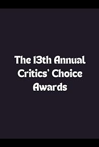 Primary photo for 13th Annual Critics' Choice Awards
