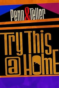 Primary photo for Penn & Teller: Try This at Home Primary photo for Penn & Teller: Try This at Home