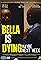 Bella Is Dying, Maybe Next Week's primary photo