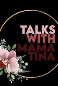 Primary photo for Talks with Mama Tina Primary photo for Talks with Mama Tina
