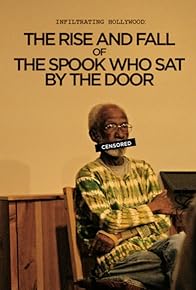 Primary photo for Infiltrating Hollywood: The Rise and Fall of the Spook Who Sat by the Door