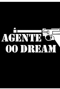 Primary photo for Agente 00-Dream Primary photo for Agente 00-Dream