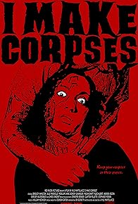 Primary photo for I Make Corpses Primary photo for I Make Corpses