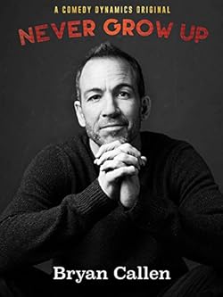 Poster of Bryan Callen: Never Grow Up