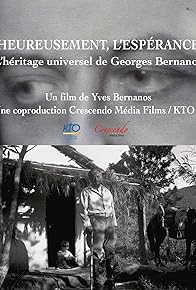 Primary photo for Heureusement l'espérance, l'héritage universel de Georges Bernanos Primary photo for Heureusement l'espérance, l'héritage universel de Georges Bernanos
