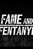 Primary photo for Fame and Fentanyl Primary photo for Fame and Fentanyl