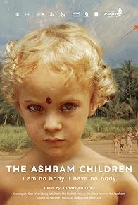 Primary photo for The Ashram Children: I Am No Body, I Have No Body Primary photo for The Ashram Children: I Am No Body, I Have No Body