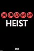Primary photo for Class Heist Primary photo for Class Heist