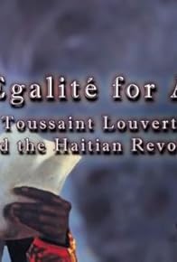 Primary photo for Égalité for All: Toussaint Louverture and the Haitian Revolution Primary photo for Égalité for All: Toussaint Louverture and the Haitian Revolution