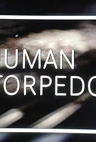 Primary photo for The Human Torpedoes of WWII Primary photo for The Human Torpedoes of WWII