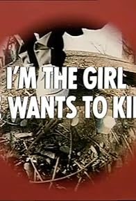 Primary photo for I`m the Girl He Wants to Kill
