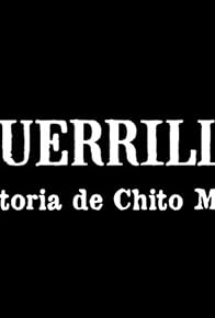 Primary photo for El guerrillero: la historia de Chito Morales