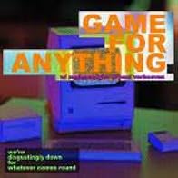 Primary photo for Game for Anything