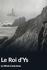 Primary photo for Le miroir à trois faces: Le Roi d'Ys