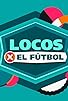 Primary photo for Locos por el fútbol Primary photo for Locos por el fútbol