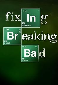 Primary photo for Fixing Breaking Bad