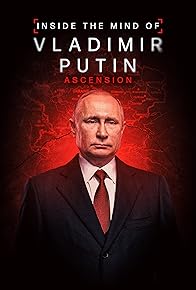 Primary photo for Inside the Mind of Vladimir Putin: Ascension
