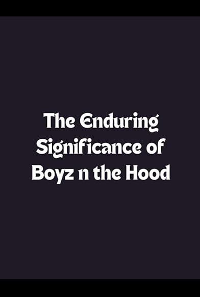 Primary photo for The Enduring Significance of Boyz n the Hood Primary photo for The Enduring Significance of Boyz n the Hood