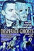Primary photo for Desperate Ghosts Primary photo for Desperate Ghosts