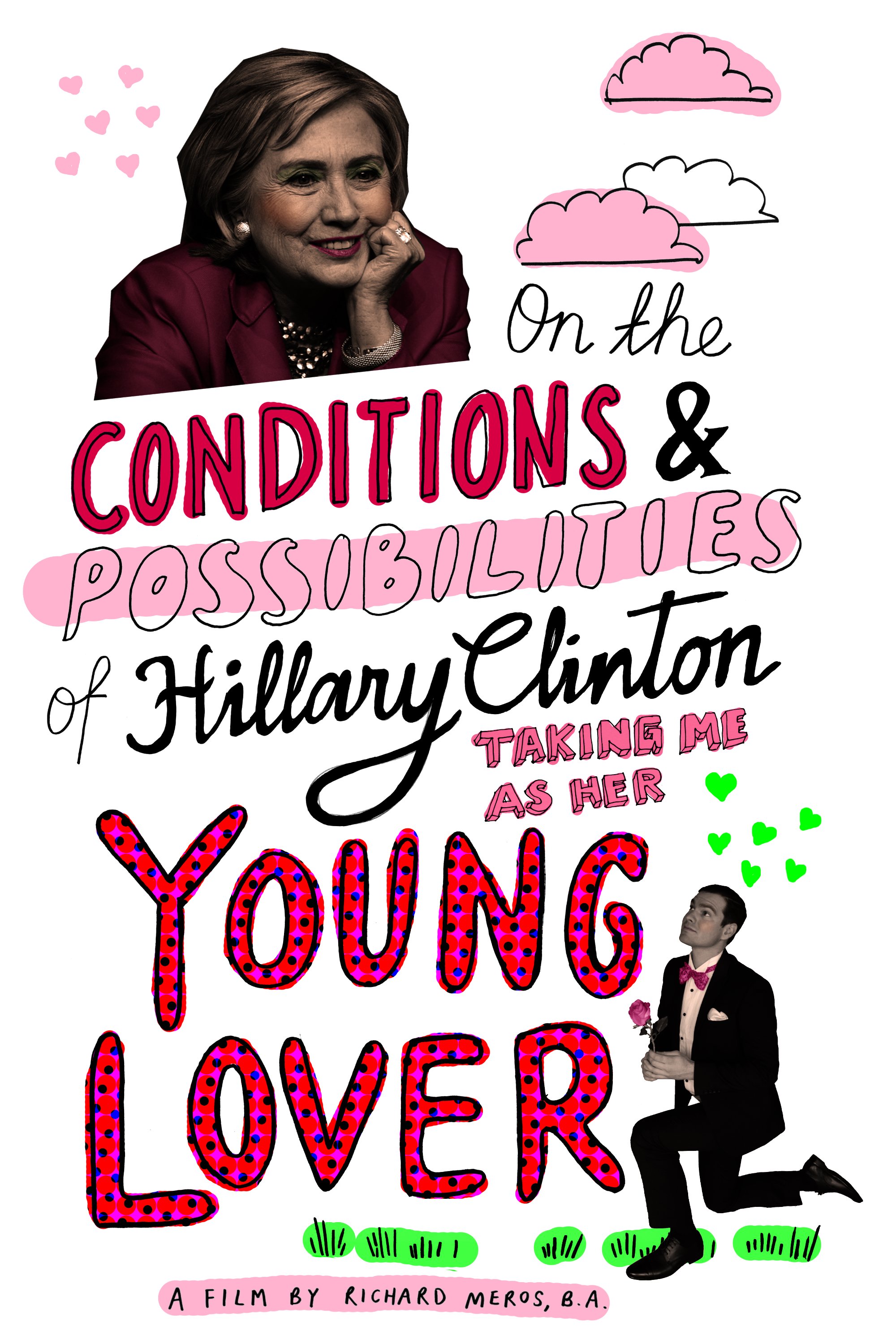Poster of On the Conditions and Possibilities of Hillary Clinton Taking Me as Her Young Love